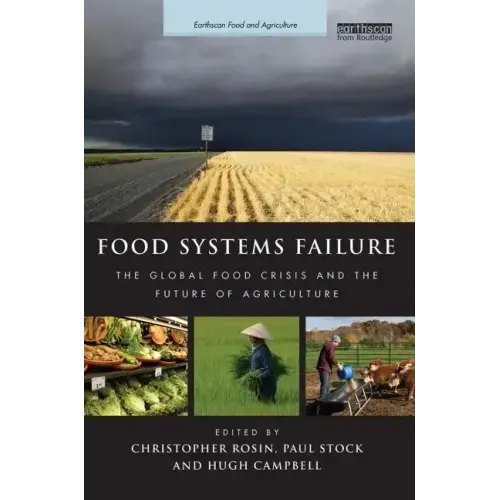 Food Systems Failure: The Global Food Crisis and the Future of Agriculture