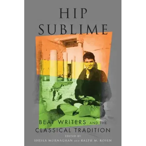 Hip Sublime: Beat Writers and the Classical Tradition