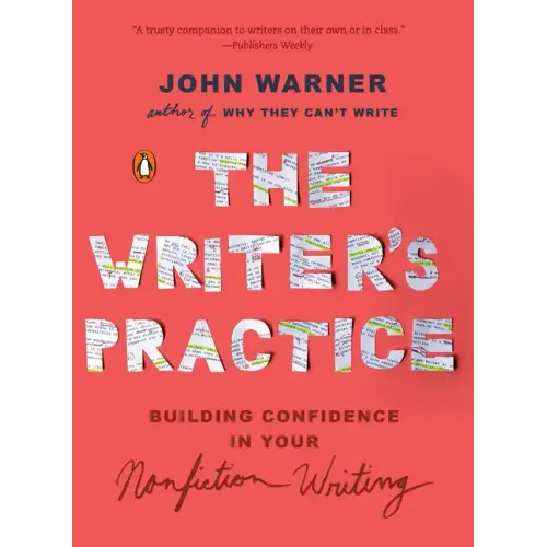 The Writer's Practice: Building Confidence in Your Nonfiction Writing