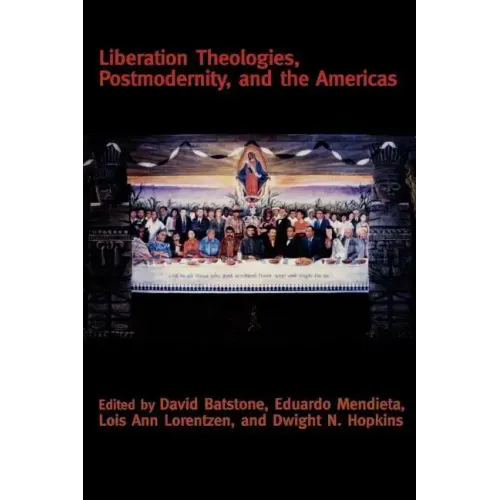 Liberation Theologies, Postmodernity and the Americas