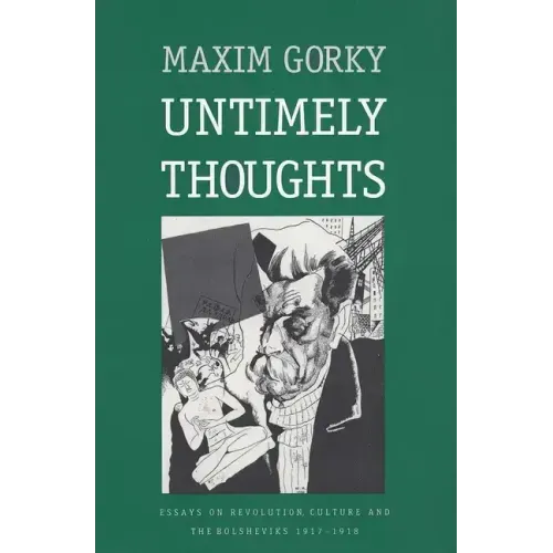 Untimely Thoughts: Essays on Revolution, Culture, and the Bolsheviks, 1917-1918