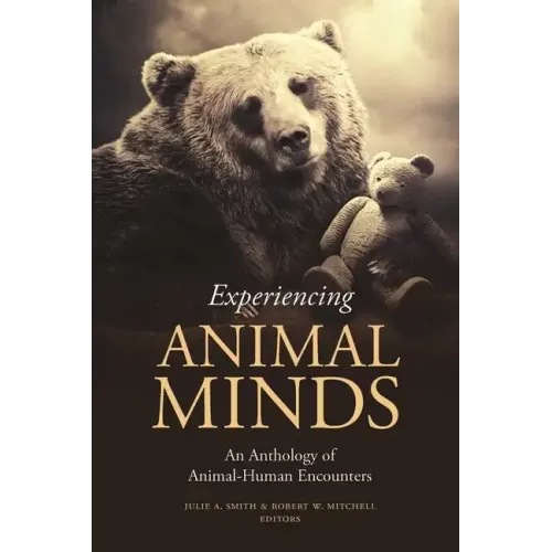 Experiencing Animal Minds: An Anthology of Animal-Human Encounters