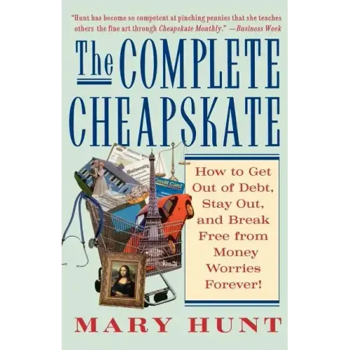 The Complete Cheapskate: How to Get Out of Debt, Stay Out, and Break Free from Money Worries Forever