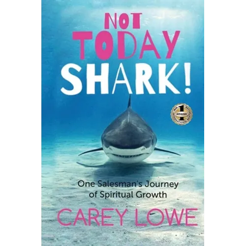 Not Today Shark: One Salesman's Journey of Spiritual Growth