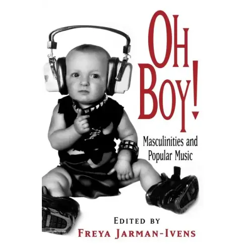 Oh Boy!: Masculinities and Popular Music