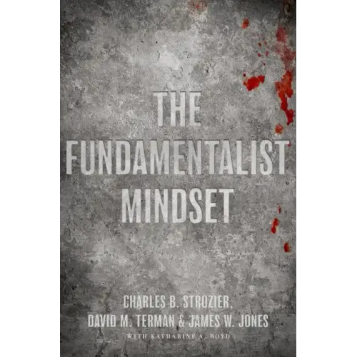 The Fundamentalist Mindset: Psychological Perspectives on Religion, Violence, and History