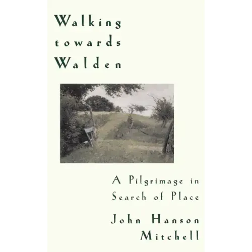 Walking Towards Walden: A Pilgrimage in Search of Place
