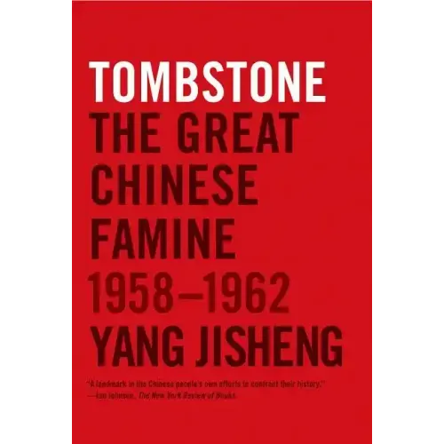 Tombstone: The Great Chinese Famine, 1958-1962