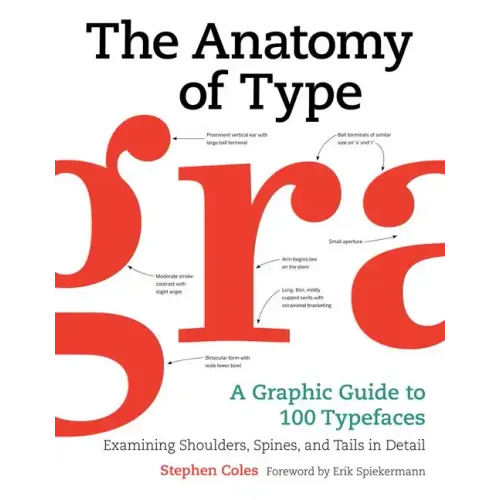 The Anatomy of Type: A Graphic Guide to 100 Typefaces