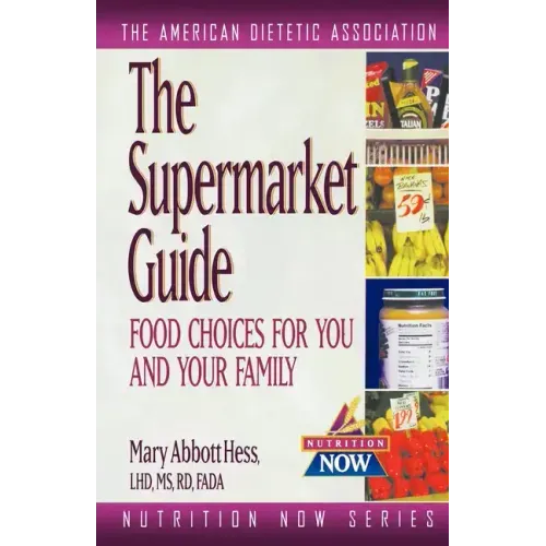 The Supermarket Guide: Food Choices for You and Your Family