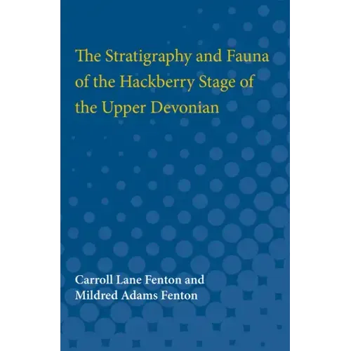 The Stratigraphy and Fauna of the Hackberry Stage of the Upper Devonian