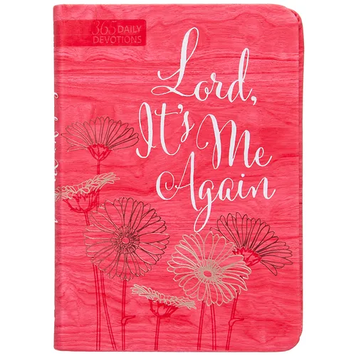 Lord It's Me Again: 365 Daily Devotions