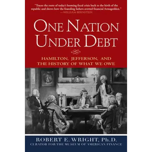 One Nation Under Debt: Hamilton, Jefferson, and the History of What We Owe