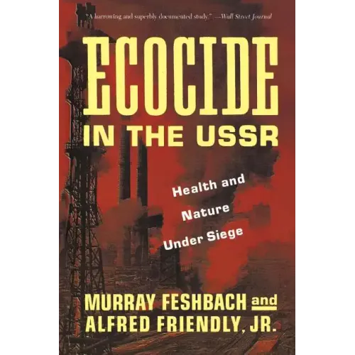 Ecocide in the USSR: Health and Nature Under Siege