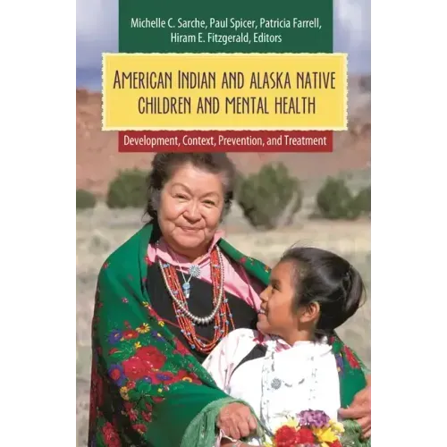 American Indian and Alaska Native Children and Mental Health: Development, Context, Prevention, and Treatment