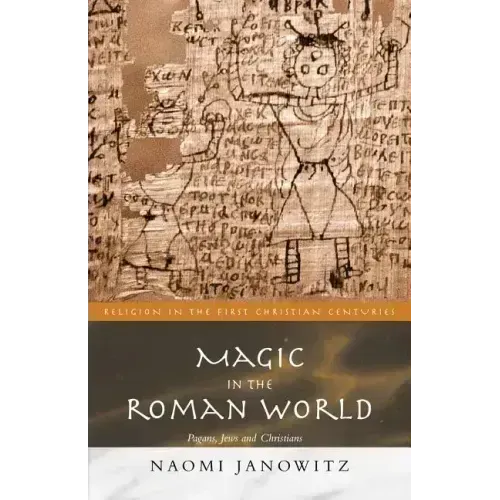 Magic in the Roman World: Pagans, Jews and Christians
