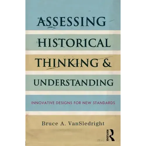 Assessing Historical Thinking and Understanding: Innovative Designs for New Standards