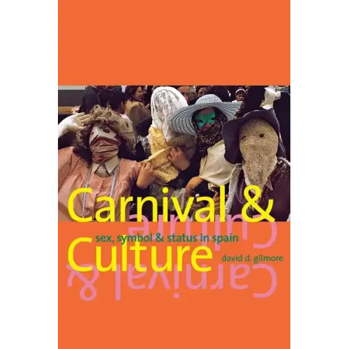 Carnival and Culture: Sex, Symbol, and Status in Spain