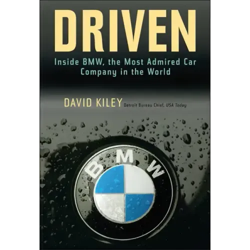 Driven: Inside BMW, the Most Admired Car Company in the World