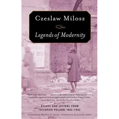 Legends of Modernity: Essays and Letters from Occupied Poland, 1942-1943