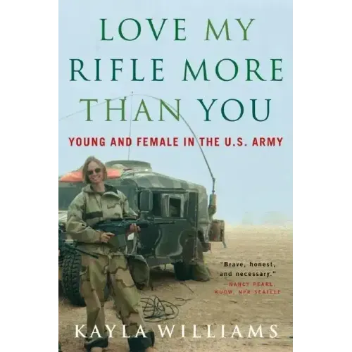 Love My Rifle More Than You: Young and Female in the U.S. Army