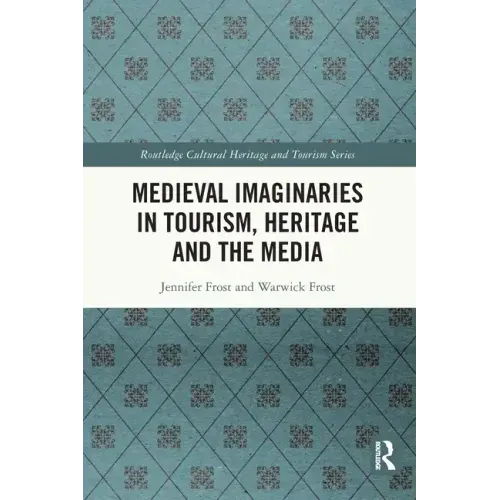 Medieval Imaginaries in Tourism, Heritage and the Media