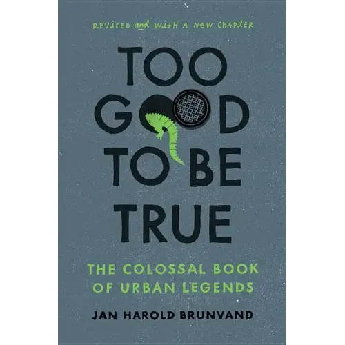 Too Good to Be True: The Colossal Book of Urban Legends (Revised)