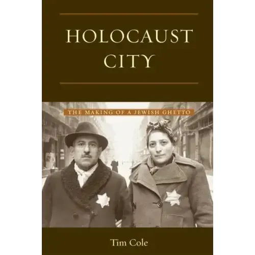 Holocaust City: The Making of a Jewish Ghetto