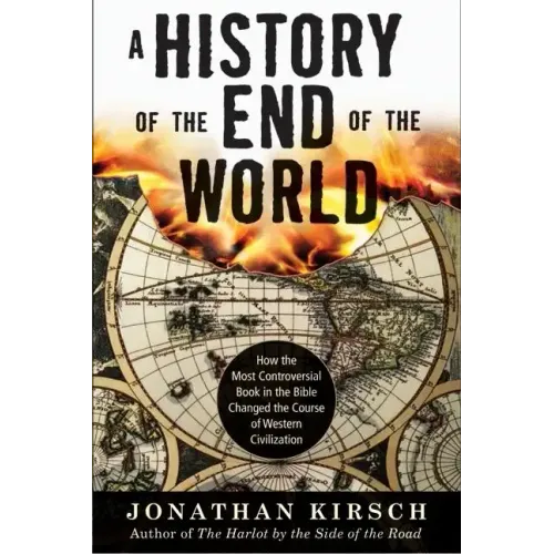 History of the End of the World: How the Most Controversial Book in the Bible Changed the Course of Western Civilization