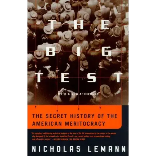 The Big Test: The Secret History of the American Meritocracy