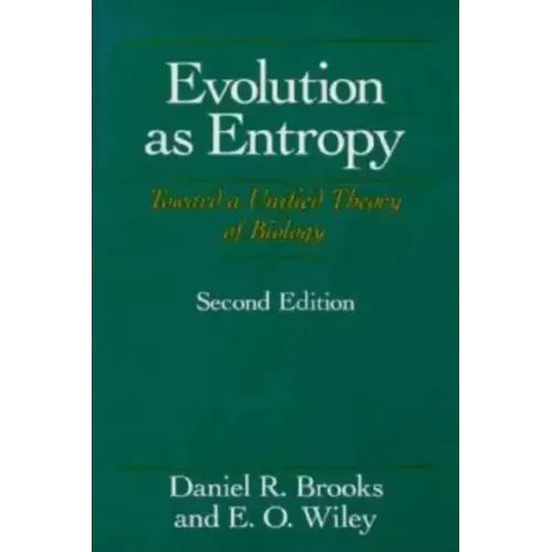 Evolution As Entropy: Toward a Unified Theory of Biology