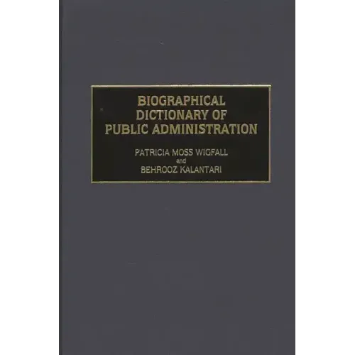 Biographical Dictionary of Public Administration
