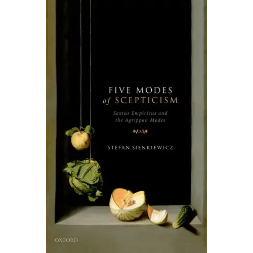Five Modes of Scepticism: Sextus Empiricus and the Agrippan Modes