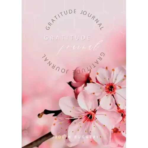 Gratitude Journal: Keep in the forefront of your mind gratitude and thankfulness