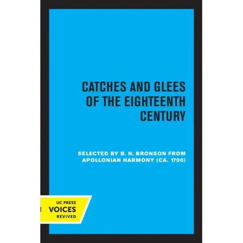 Catches and Glees of the Eighteenth Century: Selected from Appolonian Harmony (Ca. 1790)