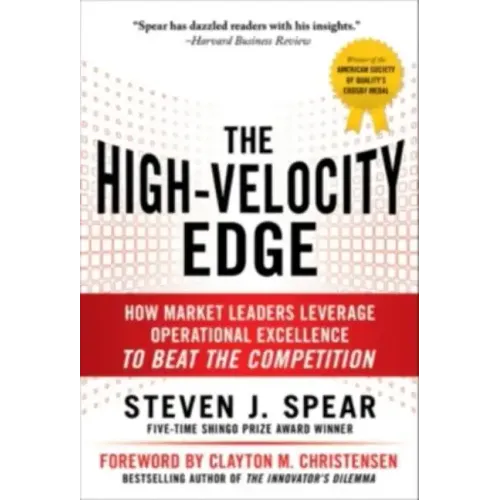 The High-Velocity Edge: How Market Leaders Leverage Operational Excellence to Beat the Competition