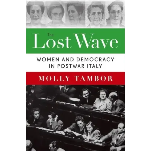 Lost Wave: Women and Democracy in Postwar Italy