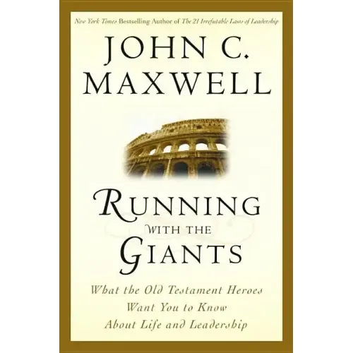 Running with the Giants: What Old Testament Heroes Want You to Know about Life and Leadership