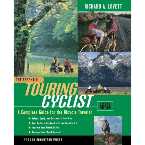 The Essential Touring Cyclist: The Complete Guide for the Bicycle Traveler