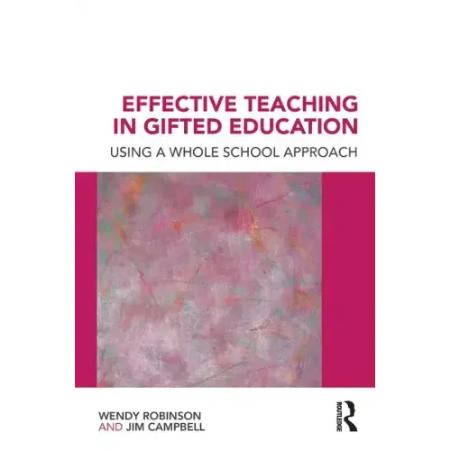Effective Teaching in Gifted Education: Using a Whole School Approach