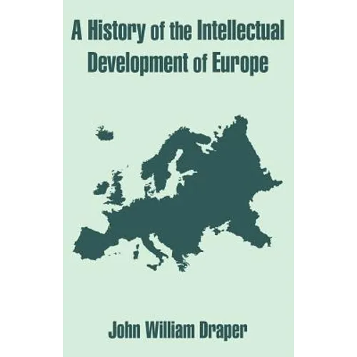 A History of the Intellectual Development of Europe