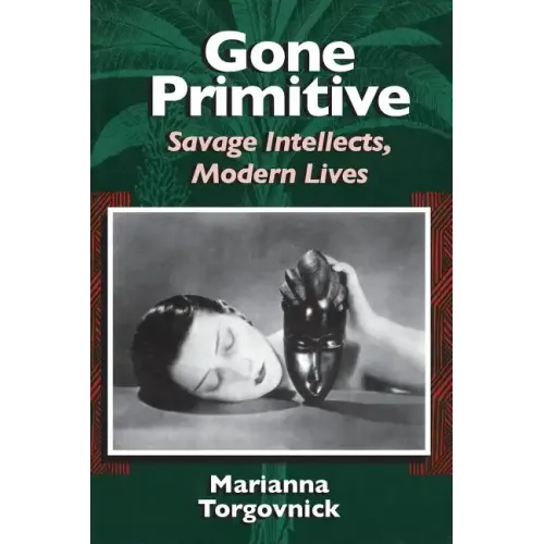 Gone Primitive: Savage Intellects, Modern Lives
