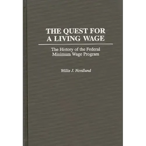 The Quest for a Living Wage: The History of the Federal Minimum Wage Program