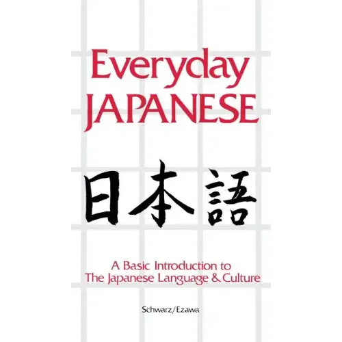 Everyday Japanese: A Basic Introduction to the Japanese Language & Culture