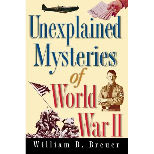 Unexplained Mysteries of World War II