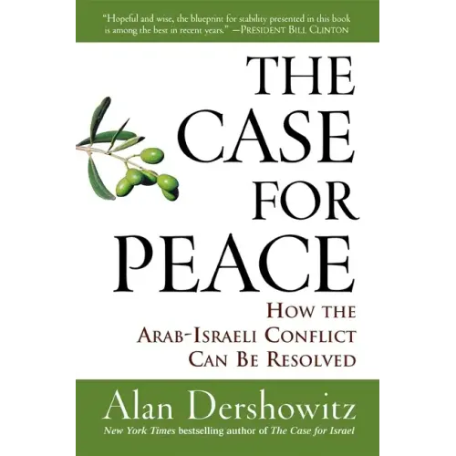 The Case for Peace: How the Arab-Israeli Conflict Can Be Resolved