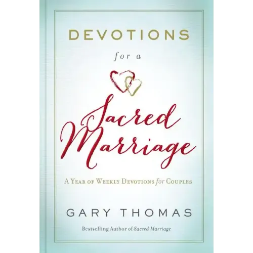Devotions for a Sacred Marriage: A Year of Weekly Devotions for Couples (a 52-Week Devotional to Strengthen Your Relationship)