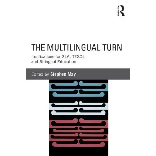 The Multilingual Turn: Implications for Sla, Tesol, and Bilingual Education