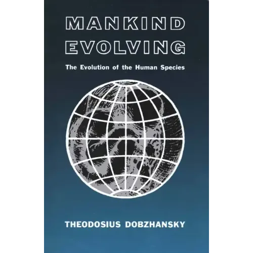 Mankind Evolving: The Evolution of the Human Species