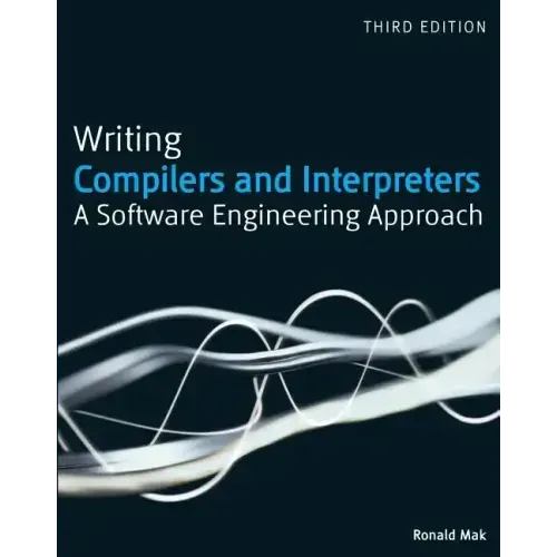 Writing Compilers and Interpreters: A Software Engineering Approach